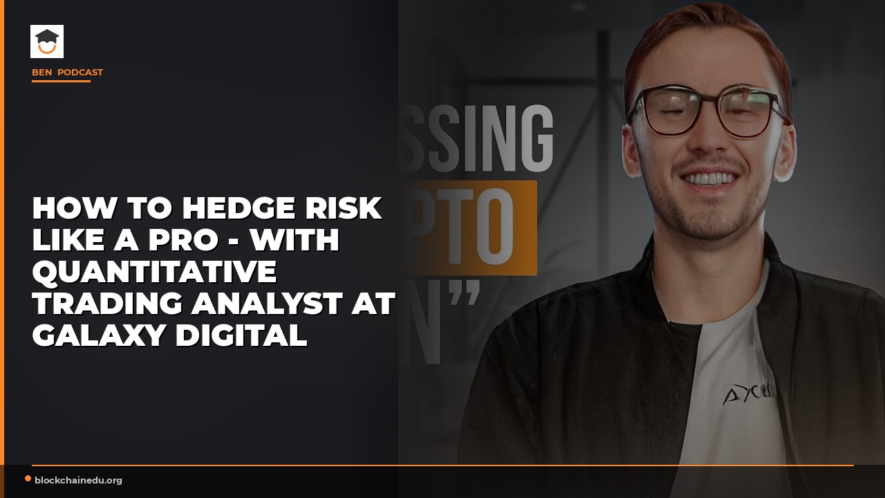 How to Hedge Risk Like a Pro - with Quantitative Trading Analyst at Galaxy Digital